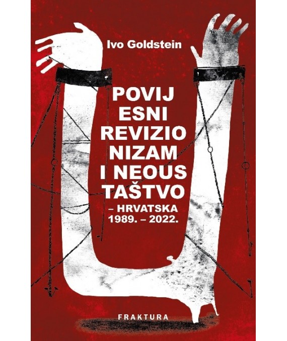 Povijesni revizionizam i neoustaštvo u Hrvatskoj Ivo Goldstein